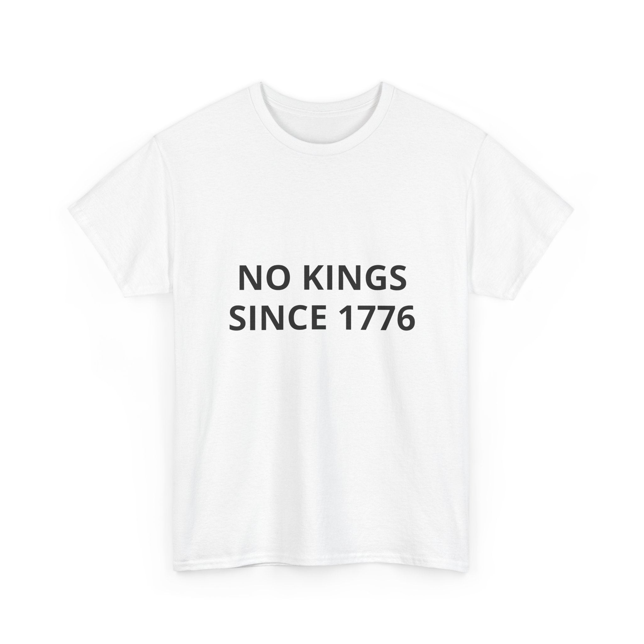 T-Shirt — "No Kings Since 1776"