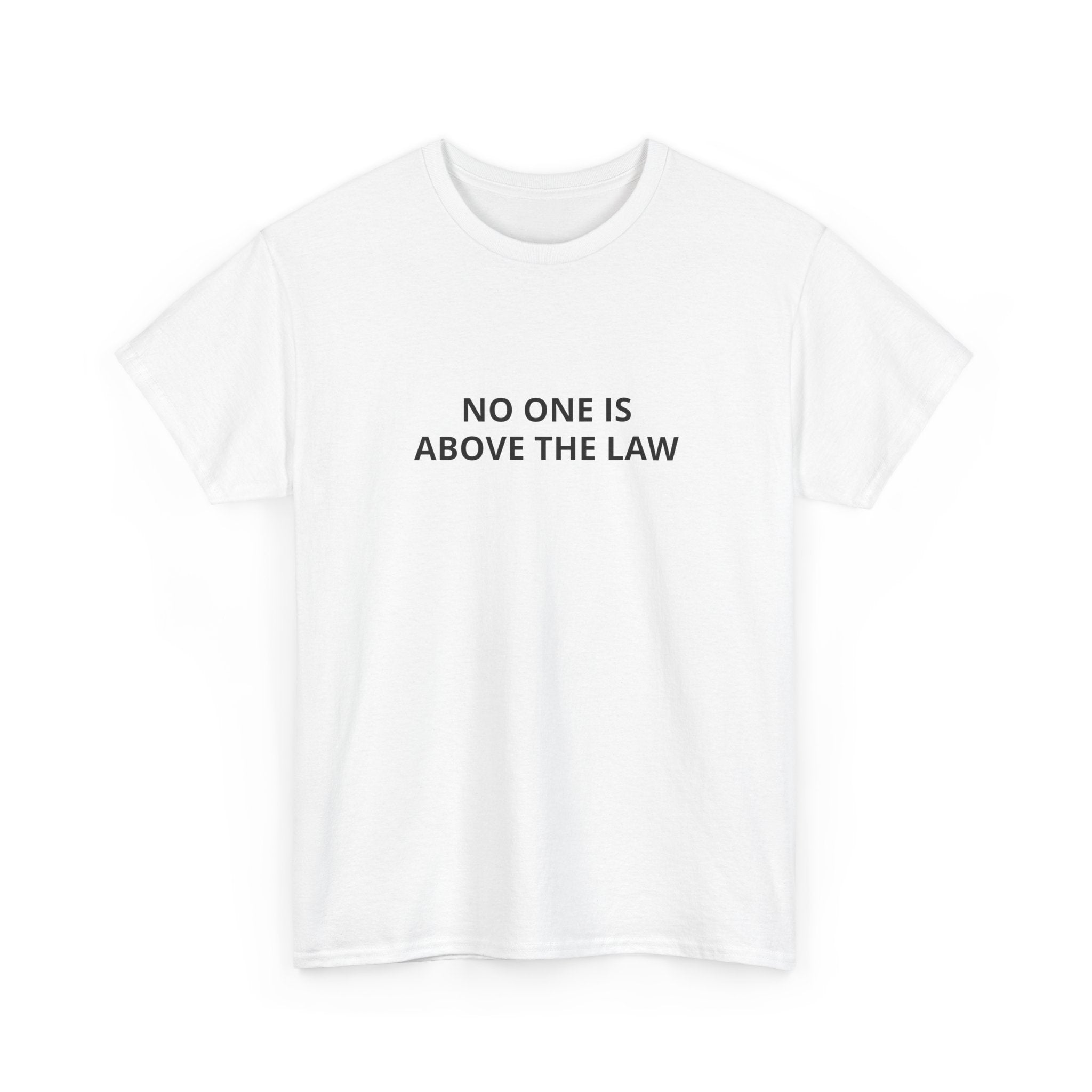 No One Is Above the Law Tee — Minimalist Justice Statement T-Shirt