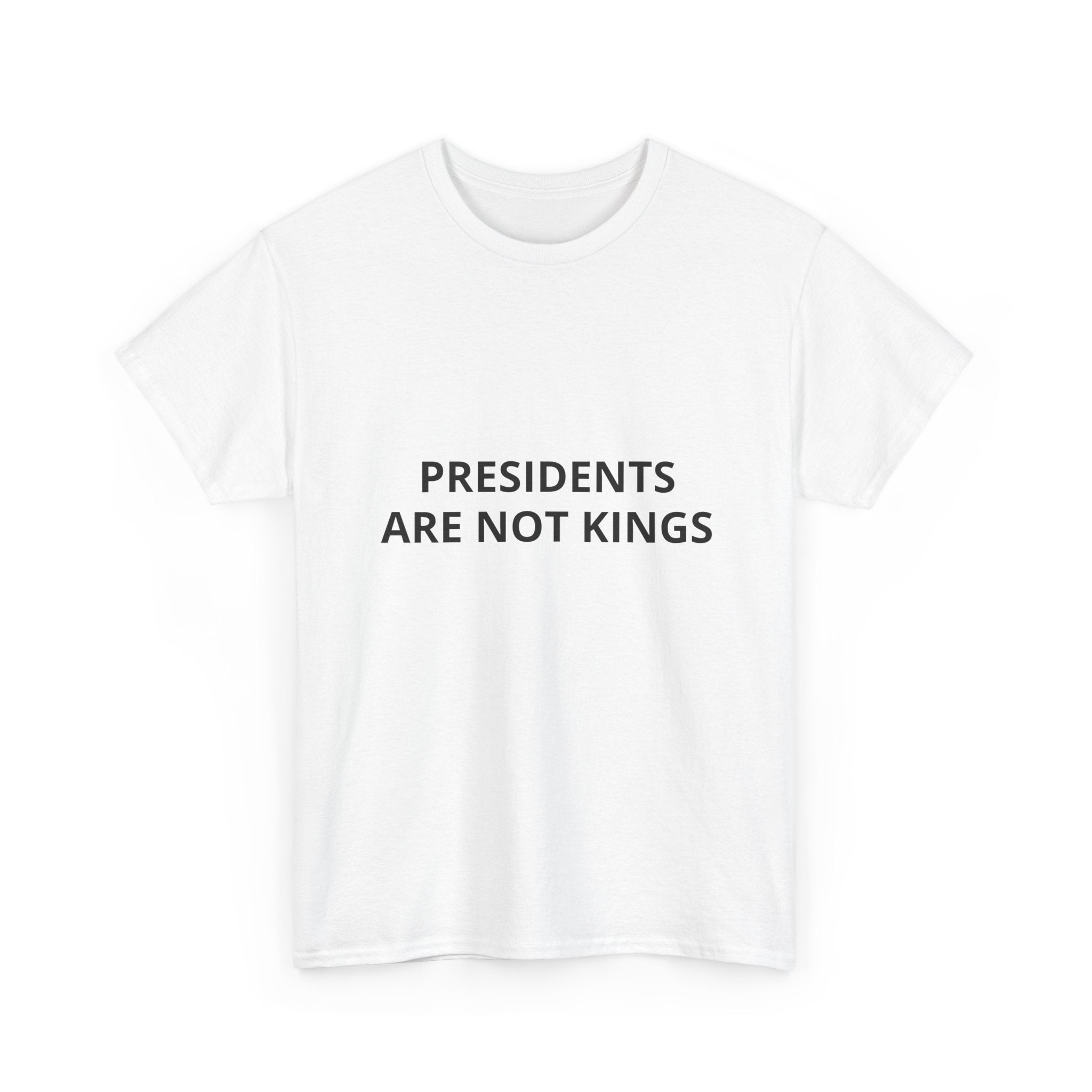 Presidents Are Not Kings T-Shirt