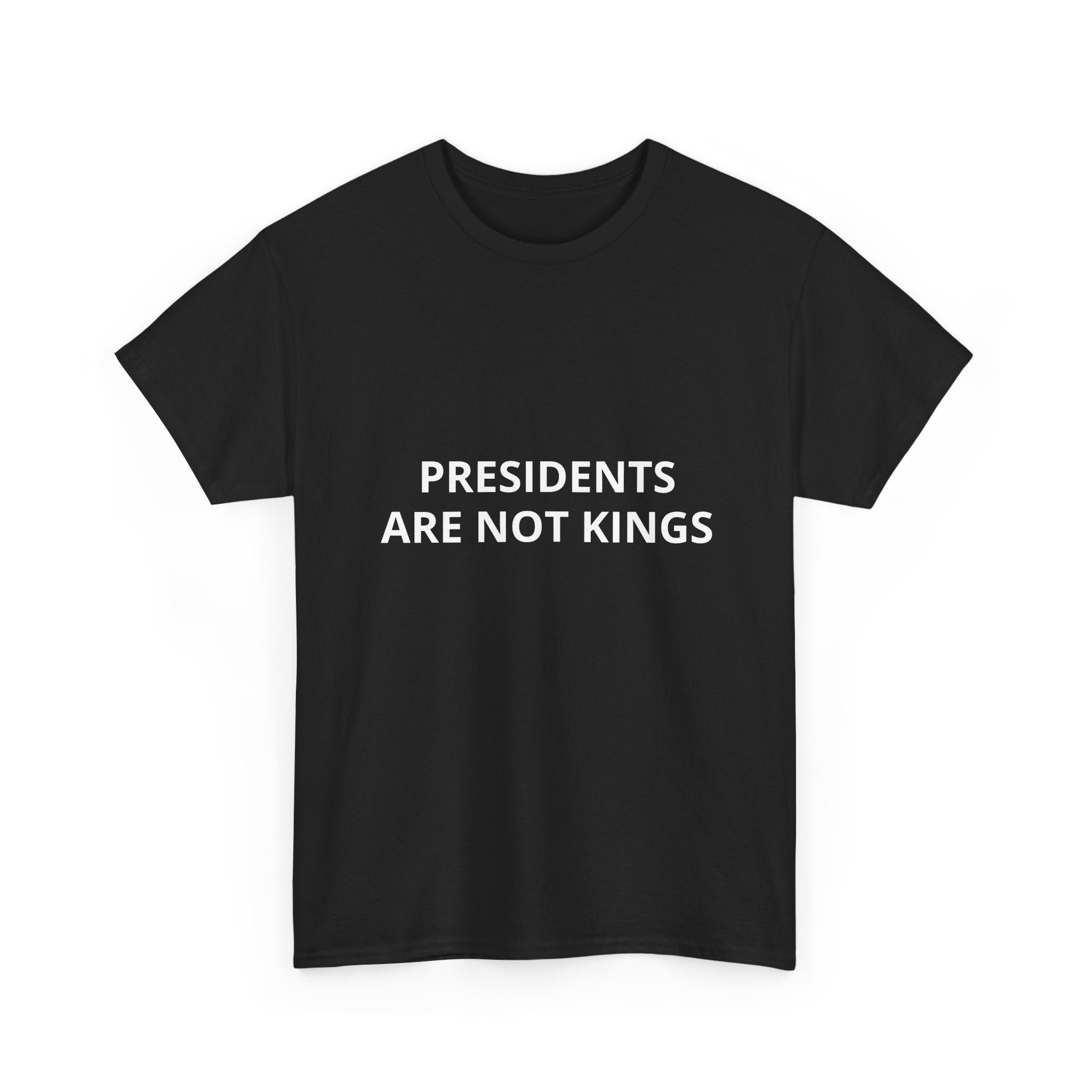 Presidents Are Not Kings T-Shirt