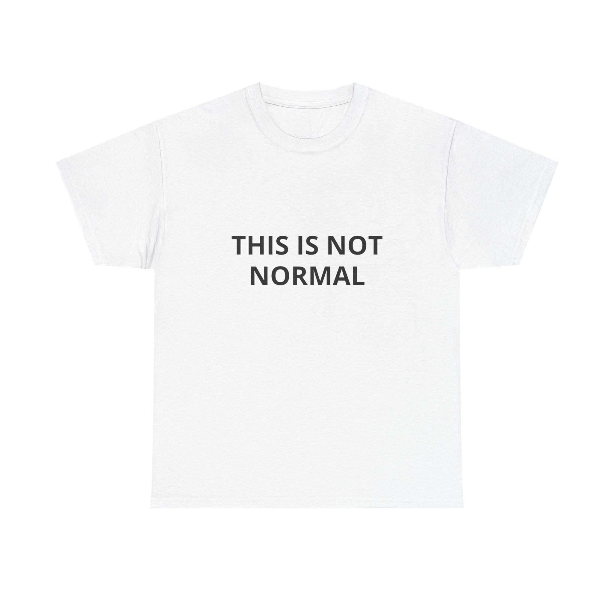 This Is Not Normal  T‑Shirt