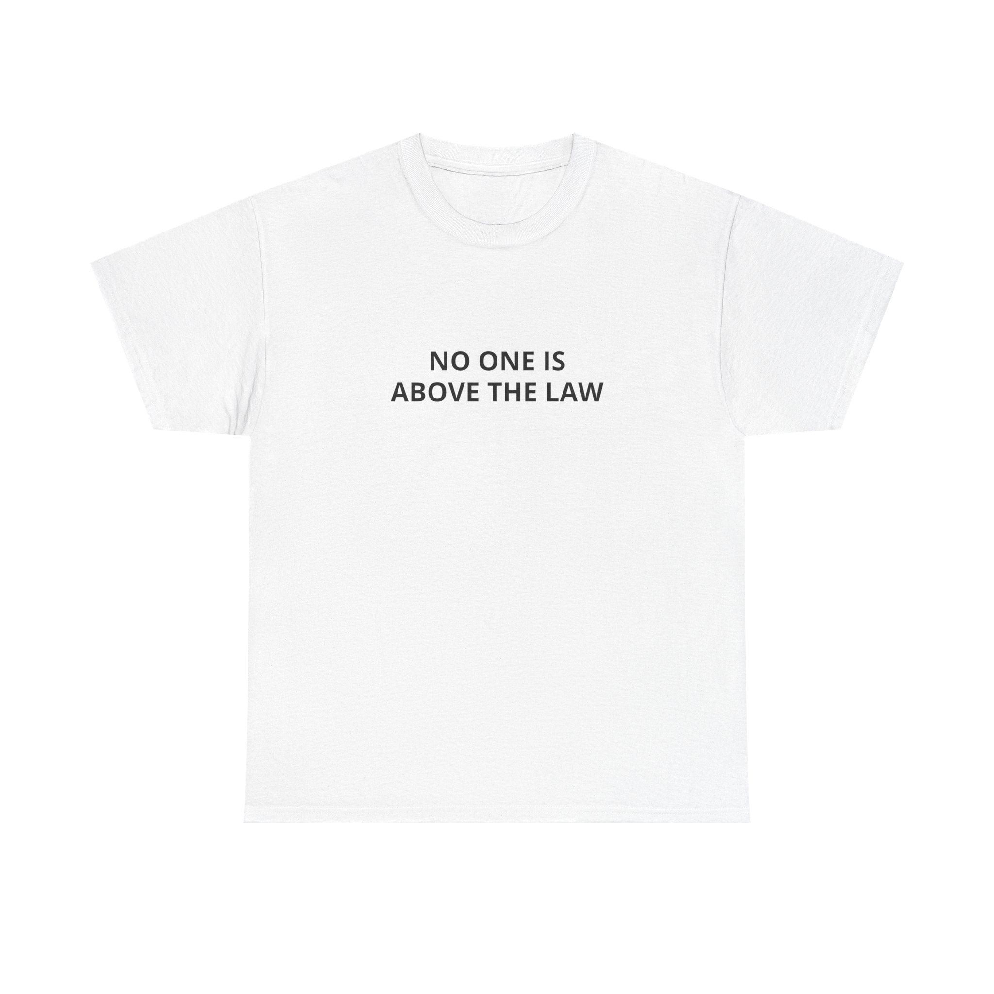 No One Is Above the Law Tee — Minimalist Justice Statement T-Shirt