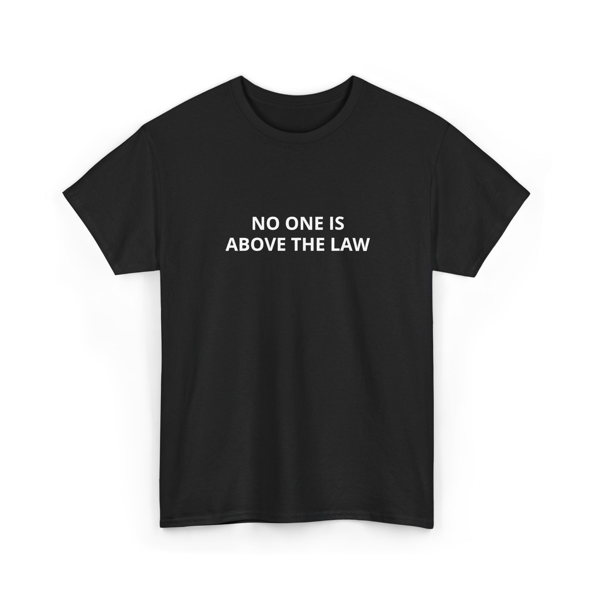No One Is Above the Law Tee — Minimalist Justice Statement T-Shirt