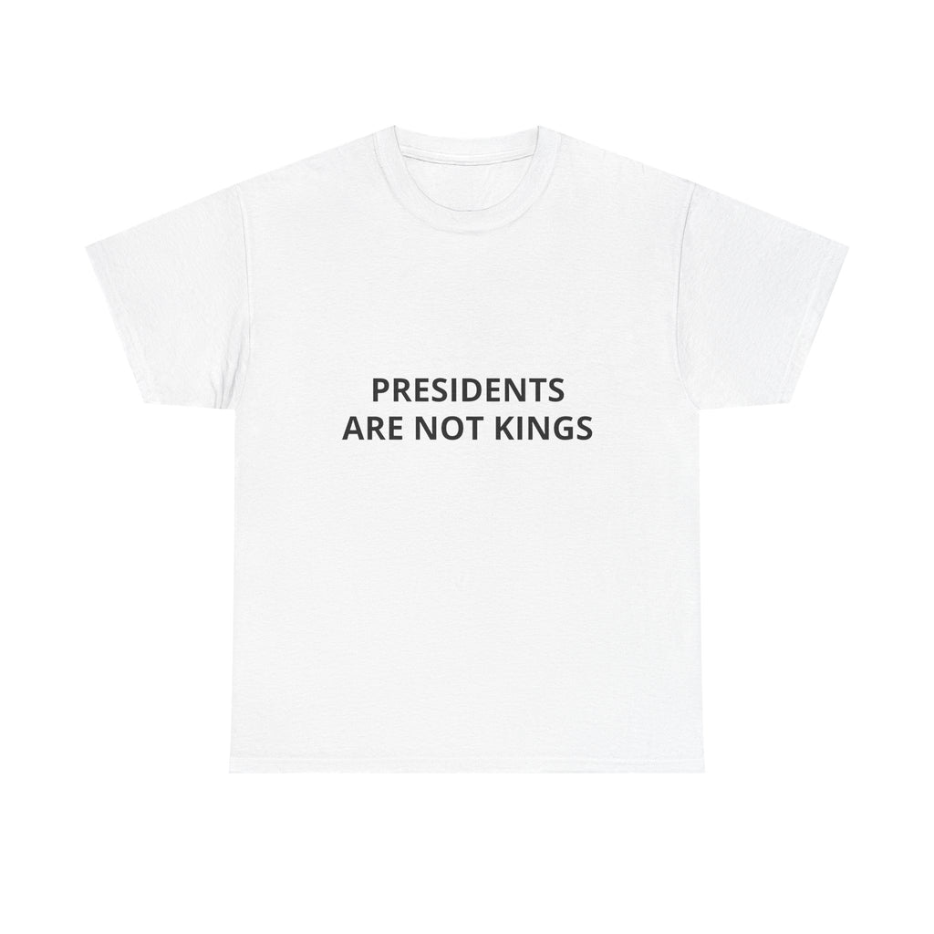 Presidents Are Not Kings T-Shirt